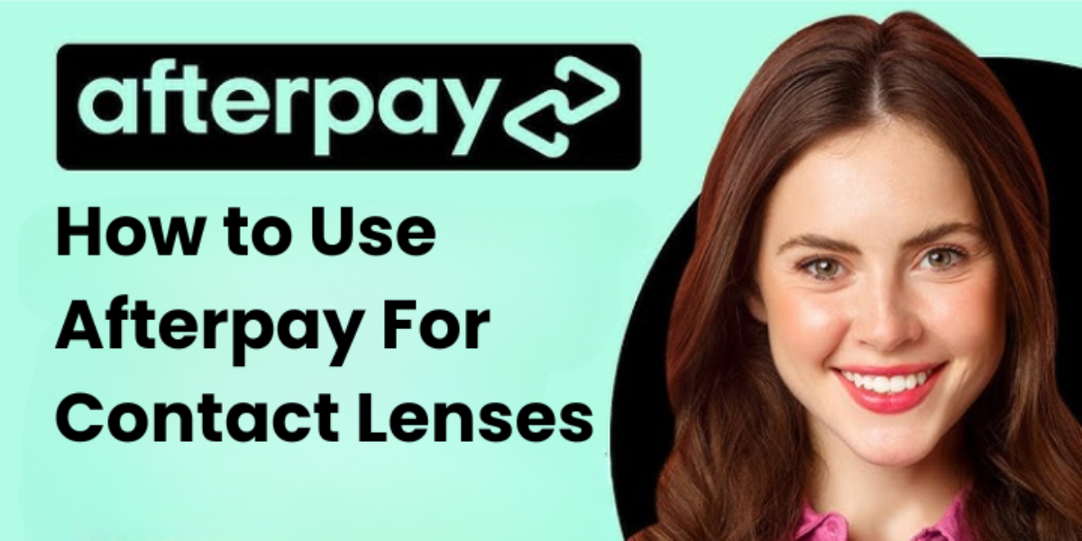 How To Use Afterpay For Contact Lenses